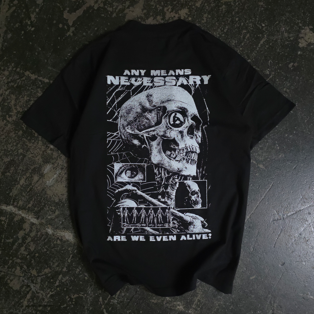 Are We Even Alive T-Shirt Black Any Means Necessary Clothing