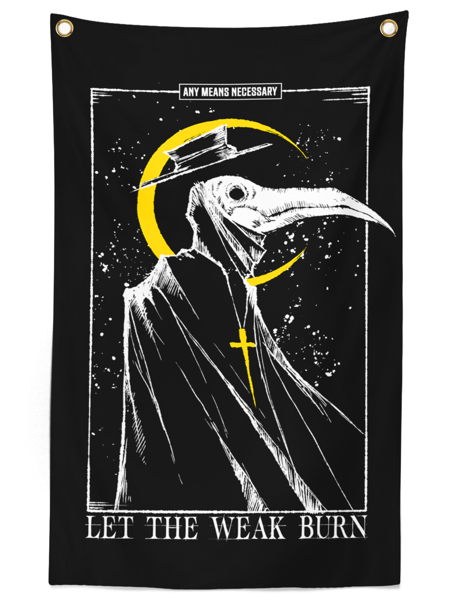 Let the Weak Burn Banner Any Means Necessary Clothing