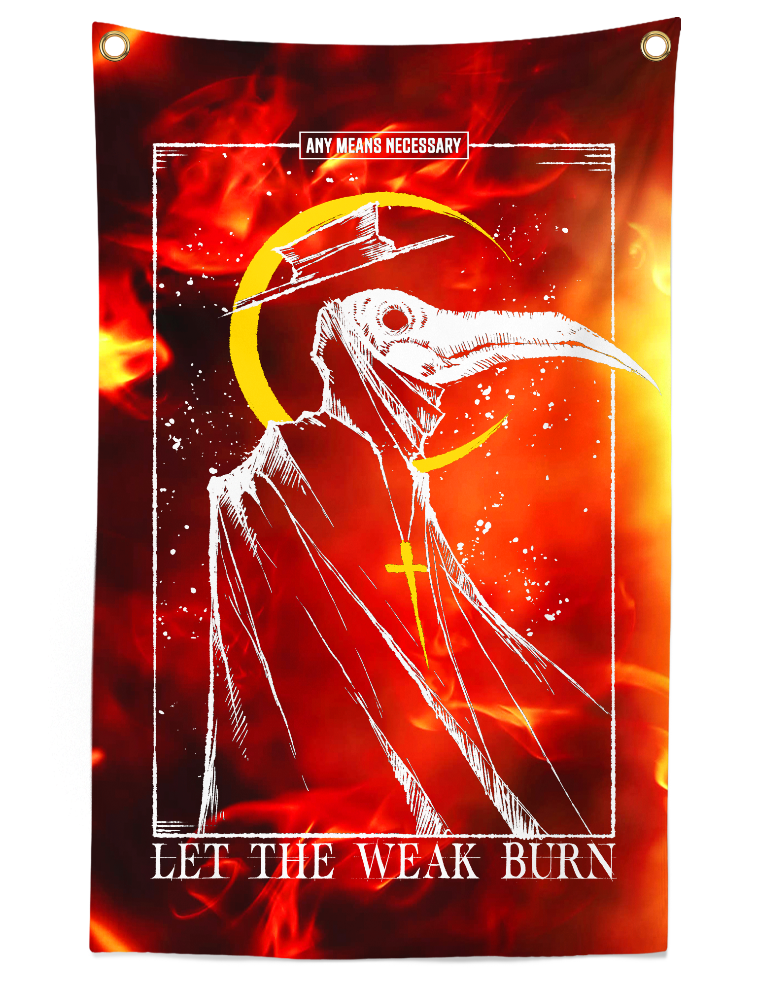 Let the Weak Burn Banner Fire Any Means Necessary Clothing